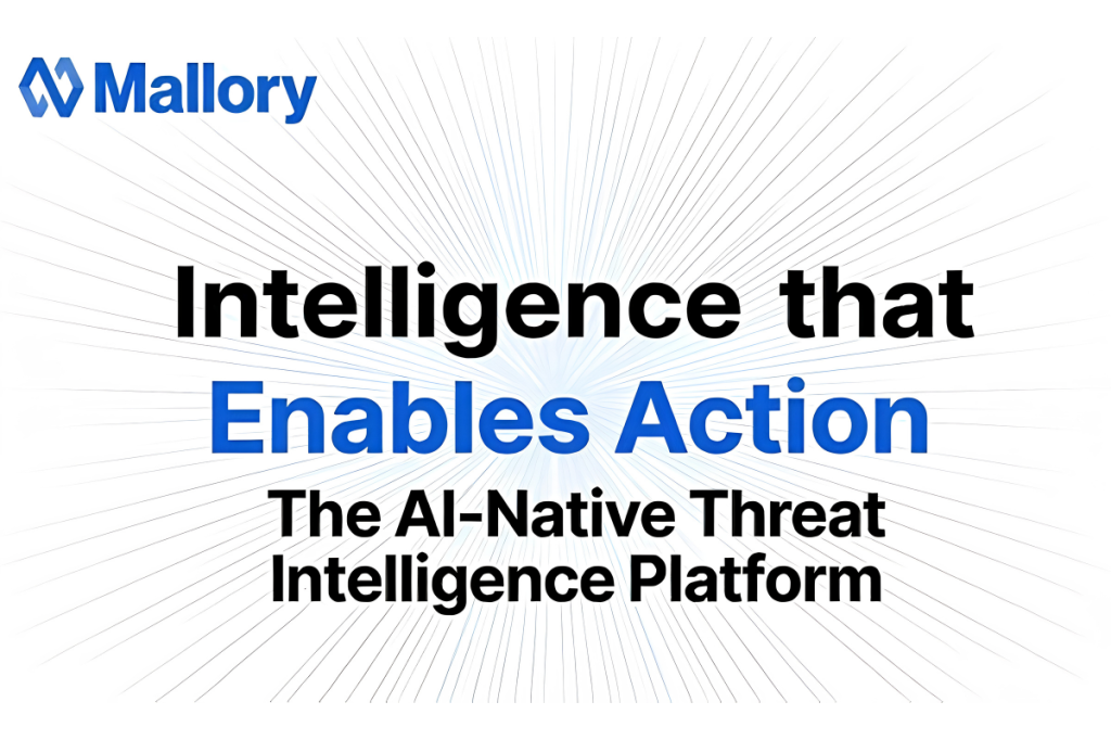 Mallory Launches AI-Native Threat Intelligence Platform, Turning Global Threat Data Into Prioritized Action